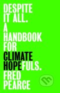Kniha: Despite It All (Fred Pearce). Granta Books, 2026