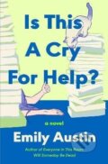 Kniha: Is This a Cry for Help? (Emily Austin). Atria Books, 2026