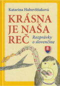 Kniha: Krásna je naša reč (tvrdá väzba) (Katarína Habovštiaková). , 2011