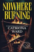 Kniha: Nowhere Burning (Catriona Ward). Profile Books, 2026