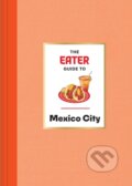 Kniha: The Eater Guide to Mexico City (Eater). ABRAMS, 2026
