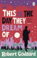 Kniha: This is the Day They Dream Of (Robert Goddard). Transworld, 2026