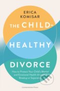 Kniha: The Child-Healthy Divorce (Erica Komisar). Cornerstone, 2026