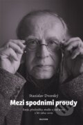 Kniha: Mezi spodními proudy (Stanislav Dvorský). Malvern, 2026