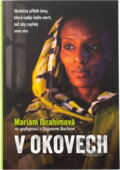 Kniha: V okovech : dramatický příběh vítězství jedné ženy nad pronásledováním, fyzickým zneužíváním a trestem smrti (Meriam Ibrahim a Eugene Bach). KMS, 2025