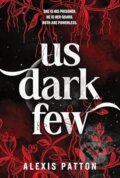 Kniha: Us Dark Few (Alexis Patton). Sourcebooks, 2026