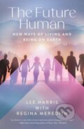 Kniha: The Future Human (Lee Harris a Regina Meredith). New World Library, 2025