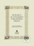 Kniha: 130 rokov Slovenského národného múzea (Elena Machajdíková a Robert Gregor Maretta). Slovenské národné múzeum, 2025