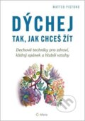 Kniha: Dýchej tak, jak chceš žít (Matteo Pistono). Alferia, 2026