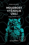 Kniha: Moudrost vyžaduje úsilí (Ryan Holiday). Audiolibrix, 2026