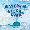 Je veľryba veľká ryba? - Alexandra Cvečková, Martina Rozinajová (ilustrátor), Triglyf, 2018