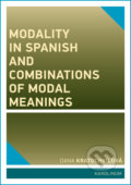 Modality in Spanish and Combinations of Modal Meanings - Dana Kratochvílová, 2018
