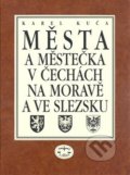 Města a městečka v Čechách, na Moravě a ve Slezsku 7 - Karel Kuča, 2008