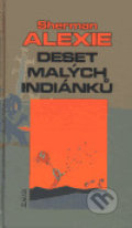 Deset malých Indiánků - Sherman Alexie, Štěpán Dančo (ilustrátor), Maťa, 2005