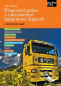 Přepravní právo v mezinárodní kamionové dopravě - Jiří Krofta, Leges, 2015