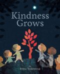 Kniha: Kindness Grows (Britta Teckentrup). , 2022