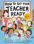 Kniha: How to Get Your Teacher Ready (Jean Reagan a Lee Wildish). Random House Childrens Books, 2021