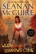Kniha: When Sorrows Come (Seanan McGuire). , 2021