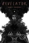 Kniha: Revelator (Daryl Gregory). , 2021