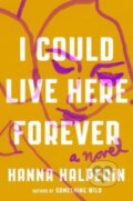 Kniha: I Could Live Here Forever (Hanna Halperin). Viking, 2023