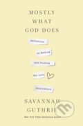 Kniha: Mostly What God Does (Savannah Guthrie). Thomas Nelson Publishers, 2026