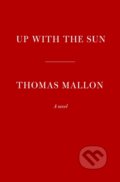 Kniha: Up With the Sun (Thomas Mallon). , 2023
