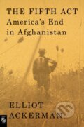 Kniha: Fifth Act (Elliot Ackerman). Penguin Books, 2022