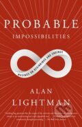 Kniha: Probable Impossibilities (Alan Lightman). , 2022