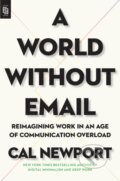 Kniha: World Without Email (Cal Newport). , 2021
