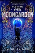 Kniha: Plotting the Stars 1: Moongarden (Michelle A. Barry). Candlewick, 2022