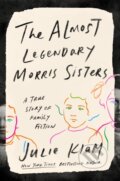 Kniha: Almost Legendary Morris Sisters (Julie Klam). , 2021