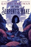Kniha: In the Serpent's Wake (Rachel Hartman). Random House Childrens Books, 2022