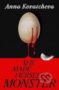Kniha: She Made Herself a Monster (Anna Kovatcheva). Mariner Books, 2026