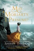 Kniha: Miss Moriarty, I Presume? (Sherry Thomas). , 2021