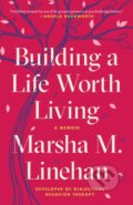 Kniha: Building a Life Worth Living (Marsha M. Linehan). Random House Publishing Group, 2021