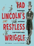 Kniha: Tad Lincoln's Restless Wriggle (Beth Anderson). , 2021