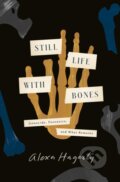 Kniha: Still Life with Bones (Alexa Hagerty). Crown, 2023