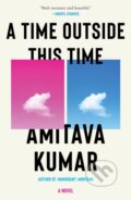 Kniha: Time Outside This Time (Amitava Kumar). , 2021