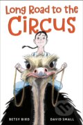 Kniha: Long Road to the Circus (Betsy Bird). Random House Childrens Books, 2021