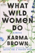 Kniha: What Wild Women Do (Karma Brown). Dutton, 2023
