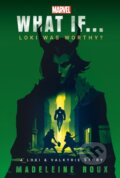 Kniha: Marvel: What If...Loki Was Worthy? (A Loki & Valkyrie Story) (Madeleine Roux). , 2024