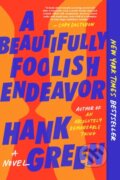 Kniha: Beautifully Foolish Endeavor (Hank Green). , 2021