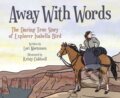 Kniha: Away with Words (Lori Mortensen). Candlewick, 2022