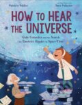 Kniha: How to Hear the Universe (Patricia Valdez). Knopf Books for Young Readers, 2022