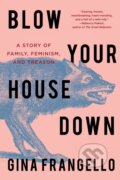 Kniha: Blow Your House Down (Gina Frangello). , 2021
