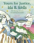 Kniha: Yours for Justice, Ida B. Wells (Philip Dray). Candlewick, 2021