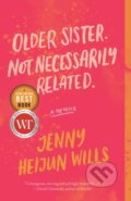 Kniha: Older Sister. Not Necessarily Related. (Jenny Heijun Wills). McClelland & Stewart, 2021