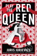 Kniha: Play the Red Queen (Juri Jurjevics). Soho Press, 2021