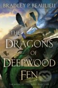 Kniha: Dragons of Deepwood Fen (Bradley P. Beaulieu). , 2023