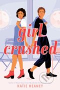 Kniha: Girl Crushed (Katie Heaney). Random House Childrens Books, 2021